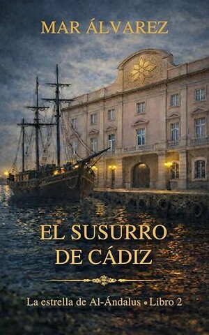 El susurro de Cádiz (La estrella de Al-Ándalus 2)