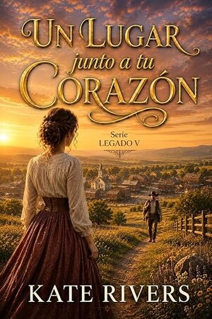Un lugar junto a tu corazón (Serie Legado 5)