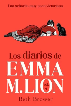Una señorita muy poco victoriana (Los diarios de Emma M. Lion 4)