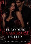 Él no debió enamorarse de ella