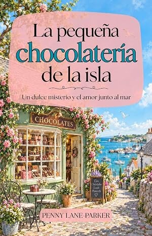 La pequeña chocolatería de la isla (Corazones de la Isla 4)