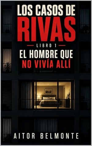El hombre que no vivía allí (Los casos de Rivas 1)