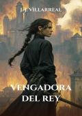 Portada de Vengadora del rey (Vengadora del rey 1)