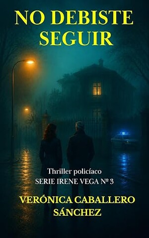 No debiste seguir (Irene Vega 3)