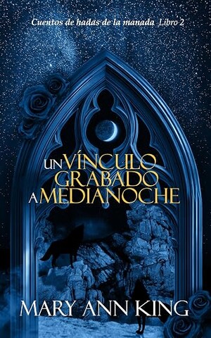 Un vinculo grabado a medianoche (Cuentos de hadas de la manada 2)