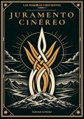 Portada de Juramento Cinéreo (Las sombras crecientes 1)