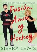 Pasión, Amor y Hockey (Amor y Hockey 4)