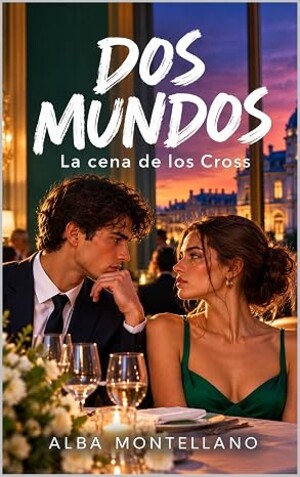 Dos mundos: La cena de los Cross (Dos mundos 3)