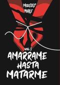 Amárrame Hasta Matarme (Víctima del deseo 1)