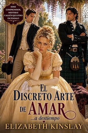 El discreto arte de amar… a destiempo (Compromisos, mentiras y algún que otro escándalo 3)