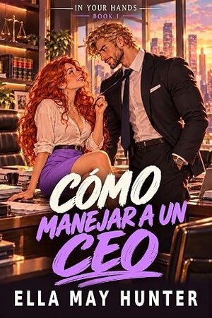 Cómo manejar a un CEO (En tus manos 1)