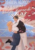 Portada de El lugar donde aprendí a amar