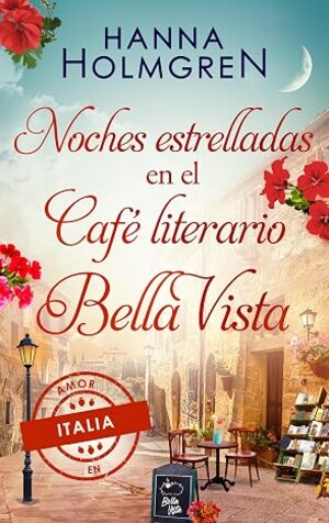 Noches estrelladas en el Café literario Bella Vista (Amor en Italia 5)