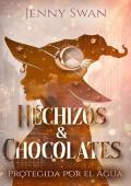 Portada de Hechizos & Chocolates: Protegida por el Agua (Pliegues del Mundo de las Brujas 4)