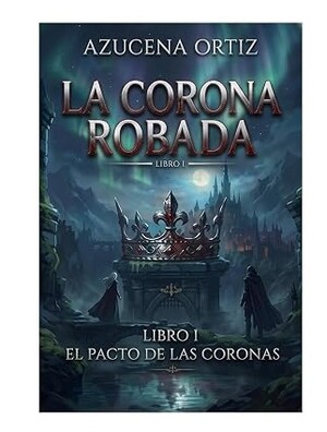 La Corona Robada (El Pacto De Las Coronas 1)