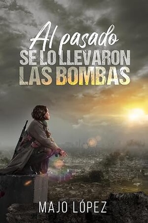 Al pasado se lo llevaron las bombas