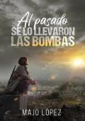 Portada de Al pasado se lo llevaron las bombas