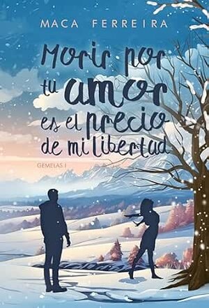 Morir por tu amor es el precio de mi libertad (Gemelas 1) (Costa Serena 4)