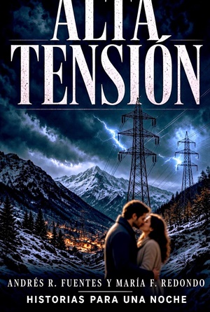 ALTA TENSIÓN (HISTORIAS PARA UNA NOCHE - ROMANCE EROTICO PARA ADULTOS 8)