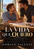 La vida que quiero (Todo lo que nunca fui nº 3)