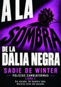 Portada de A la sombra de la Dalia Negra (Policías cambiaformas: investigaciones paranormales nº 3)