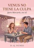 Portada de Venus No Tiene la Culpa (pero Mercurio, ese sí)