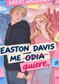 Portada de Easton Davis me (odia) quiere