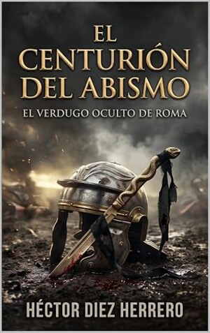 El centurión del abismo: El verdugo oculto de Roma