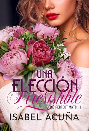 Una elección irresistible (Perfect Match 1)