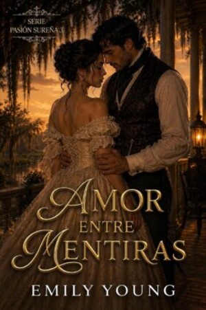 Amor entre mentiras (Pasiones sureñas 3)
