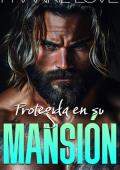 Portada de Protegida en su mansión (Bajo su protección nº 2)