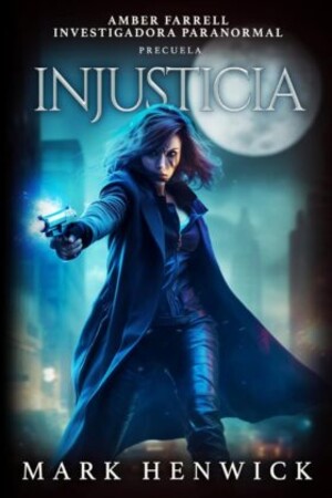 Injusticia (Amber Farrell – Investigadora Paranormal, precuela)