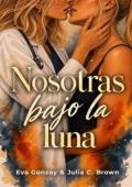 Portada de Nosotras bajo la luna (Romances prohibidos 3)