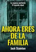 Portada de Ahora eres de la familia (La familia 1)