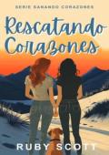 Portada de Rescatando Corazones (Sanando Corazones 1)