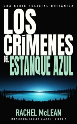 Los crímenes del Estanque Azul (Inspectora Lesley Clarke 7)