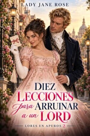 Diez lecciones para aruinar a un lord (Lores en apuros 2)